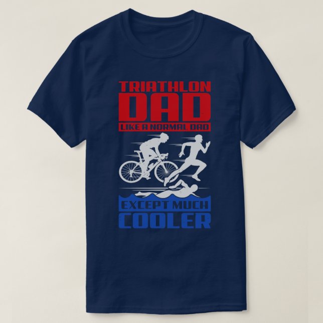 T-shirt Triathlon Papa Comme Un Papa Normal Sauf Beaucoup  (Design devant)