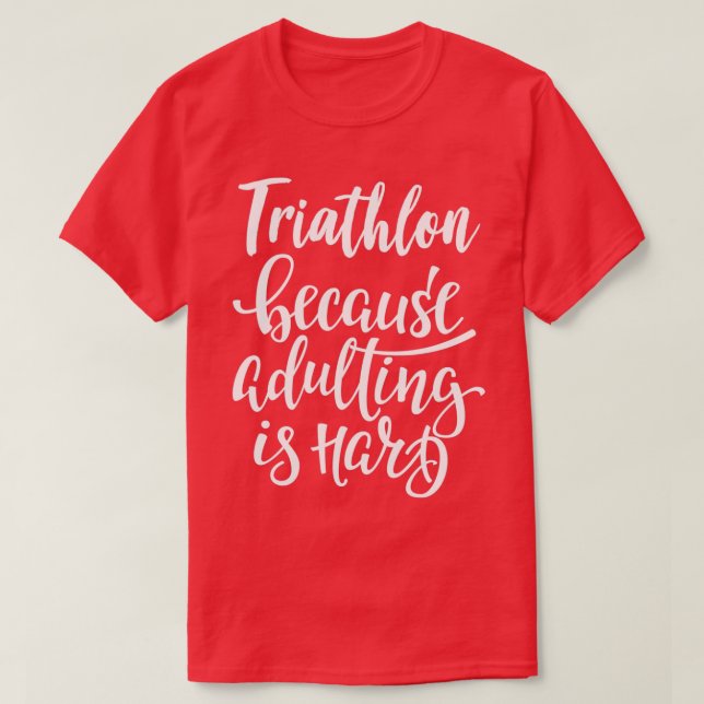 T-shirt Triathlon parce que Adulte est difficile (Design devant)