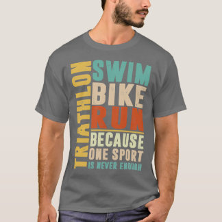 T-shirt Triathlon parce qu'un sport n'est jamais assez col