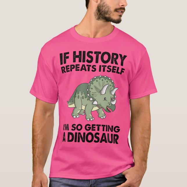 T-shirt Tricératops Si L'Histoire Se Répète, J'Obtiens Une (Devant)
