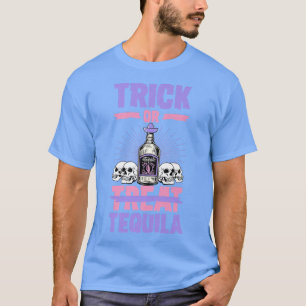 T-shirt Trick Ou Tequila Trick Ou Treat Meican Liquor Love