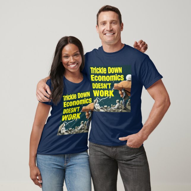 T-shirt Trickle Down Economics ne fonctionne pas (Unisexe)