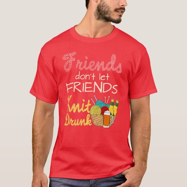 T-shirt Tricot amis ne laissez pas les amis Knit Drunk fri (Devant)