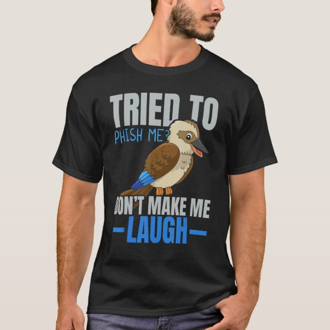 T-shirt Tried To Phish Me Don't Make Me Laugh Bird   Kooka (Devant)