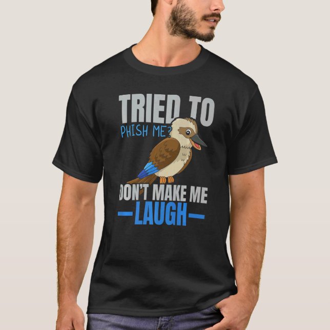 T-shirt Tried To Phish Me Don't Make Me Laugh Bird  Kookab (Devant)