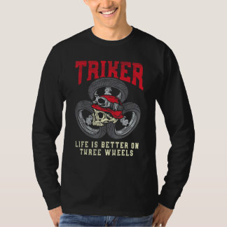 T-shirt Triker La vie est meilleure sur trois roues trike