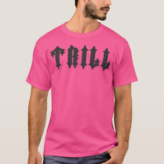 T-shirt Trill Slogan - Trainer Streetwear Hip hop Tee