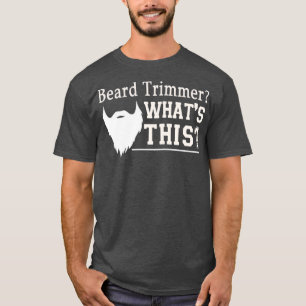 T-shirt Trimmer De Barbe Whatx27s Ce Drôle Cadeau De Barbe