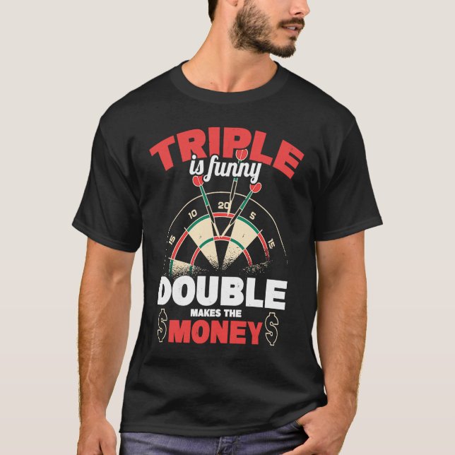 T-shirt Triple Is  Double Makes The Money Dart Player Dart (Devant)
