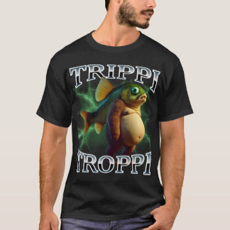T-shirt Trippi Troppi Surrealiste Mème Italien