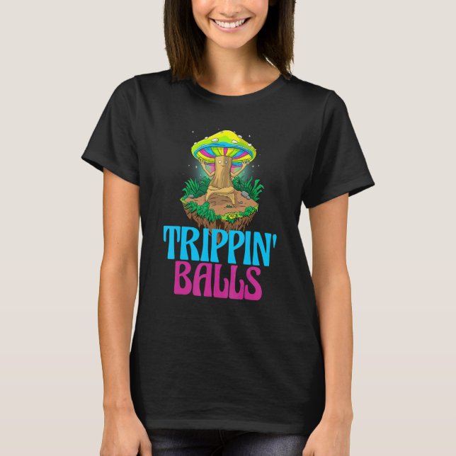 T-shirt Trippin Balls Mushroom   Women Magic Psilocybin Mu (Devant)