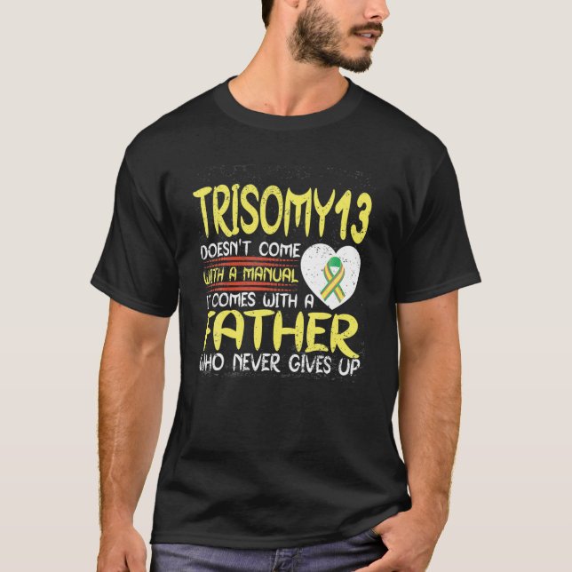 T-shirt Trisomy 13 Father Who Never Gives Up Ribbon Awaren (Devant)