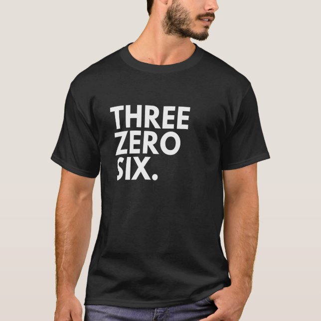 T-shirt TROIS ZÉRO SIX Code régional 306 Saskatchewan Sask (Devant)