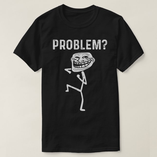 T-shirt Troll Face Problem Funny  (Design devant)