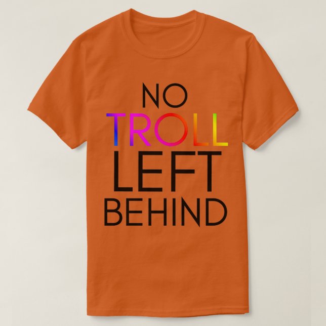 T-shirt TrollsInspecred No Troll Left Behind (Design devant)