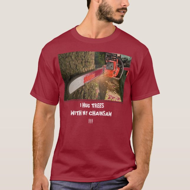 T-shirt tronçonneuse, J'ÉTREINS DES ARBRES                 (Devant)