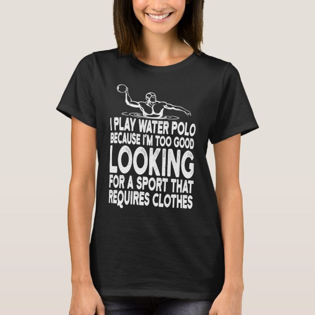 T-shirt Trop Beau Pour Porter Des Vêtements Water Polo (Devant)