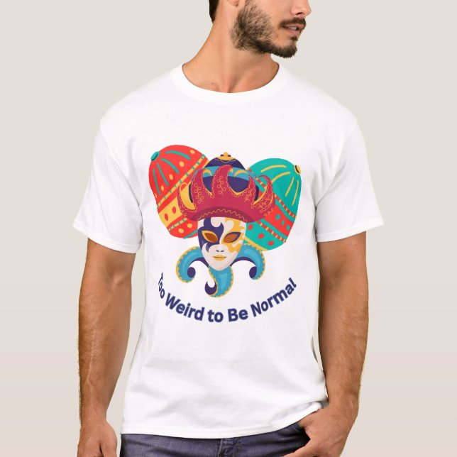 T-shirt Trop bizarre pour être normal - Masque de mascarad (Devant)