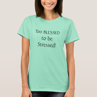 T-shirt Trop BLESSÉ pour être stressé!