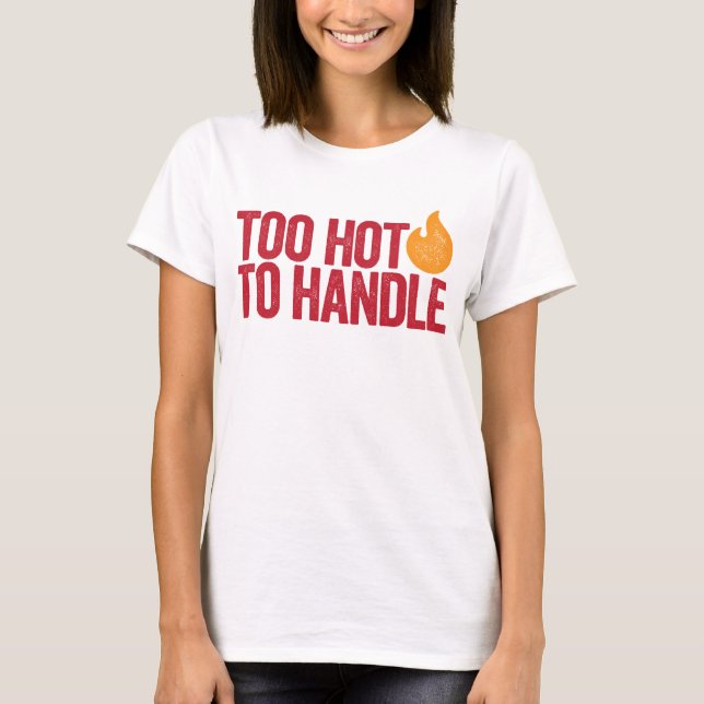 T-shirt Trop chaud à gérer (Devant)