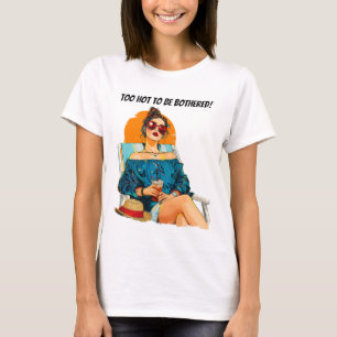 T-shirt Trop chaud pour être ennuyé Amusant Design été