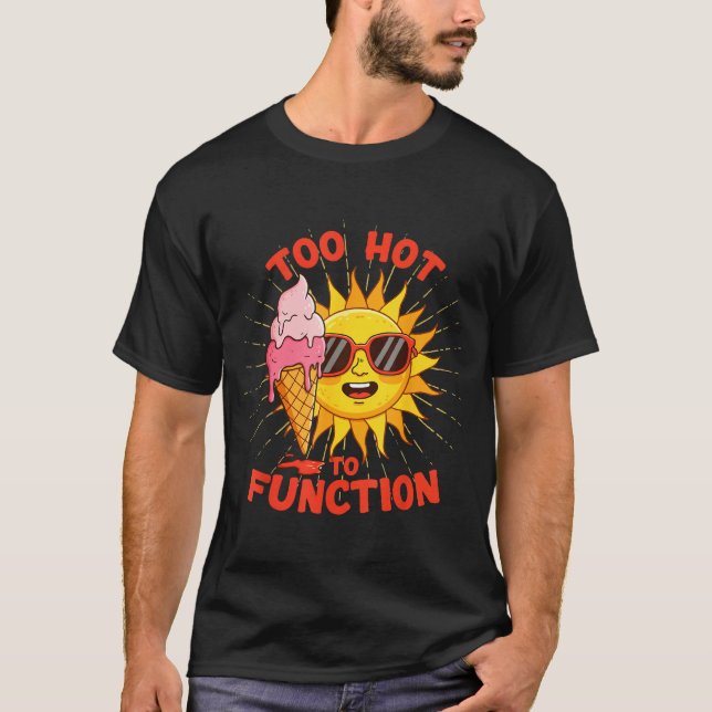T-shirt Trop chaud pour fonctionner drôle de conception de (Devant)