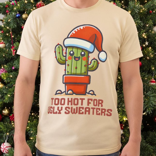 T-shirt Trop chaud pour les pulls moches Cactus de Noël Ka (o Hot For Ugly Sweaters Christmas Cactus Kawaii.)