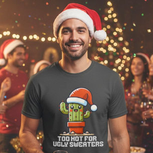 T-shirt Trop chaud pour les sueurs moches Cactus de Noël D
