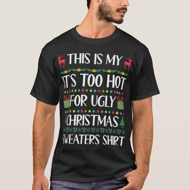 T-shirt Trop chaud pour Noël moche Drôle Noël Hommes Femme (Devant)