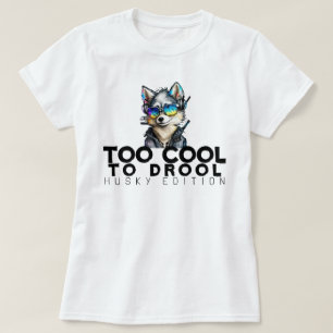 T-shirt Trop Cool à Drool - Husky Edition