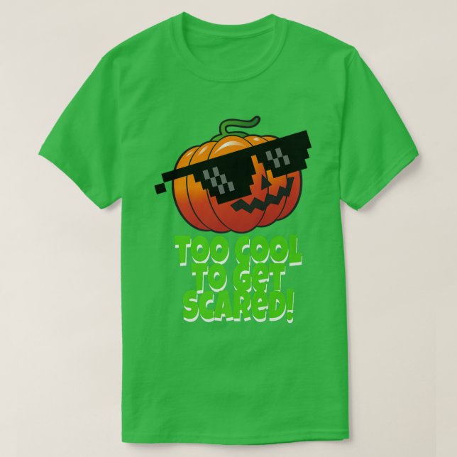 T-shirt Trop Cool pour avoir peur Citrouille JackOLantern  (Design devant)
