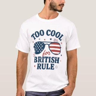 T-shirt Trop Cool pour la domination britannique | 4 juill