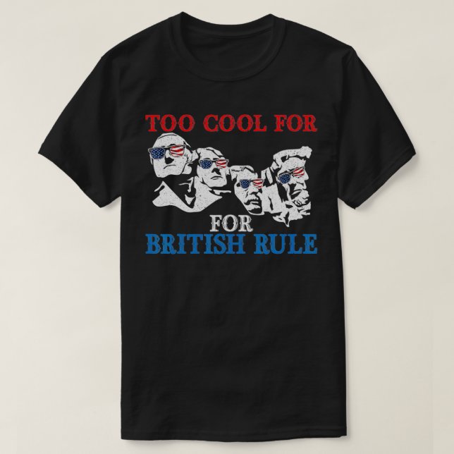 T-shirt Trop Cool pour la domination britannique 4 juillet (Design devant)