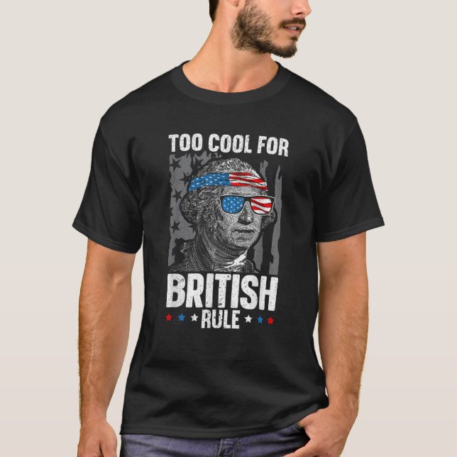 T-shirt Trop Cool pour la domination britannique 4 juillet (Devant)