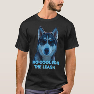 T-Shirt Trop Cool pour la Laisse – T-shirt drôle p