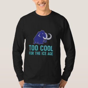 T-shirt Trop cool pour l'âge de glace Funny Wooly Mammoth