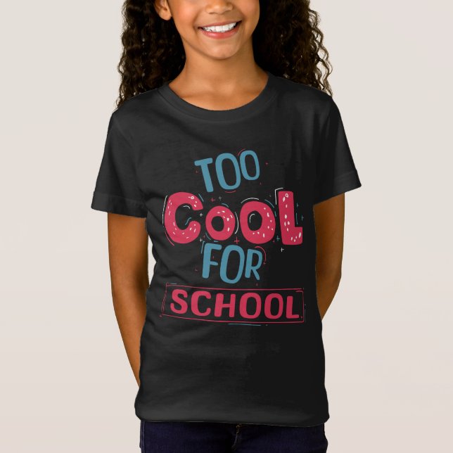 T-Shirt Trop Cool pour l'École  (Devant)