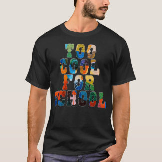 T-shirt Trop Cool pour l'école