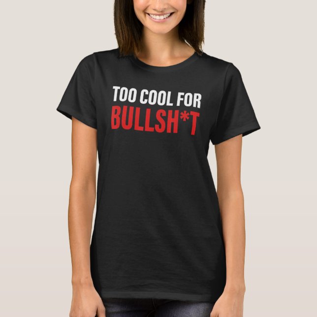 T-shirt Trop cool pour les citations de taureaux (Devant)