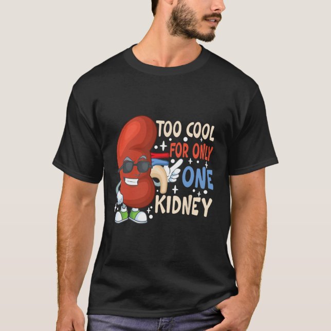 T-shirt Trop Cool Pour Une Seule Transplantation De Rein (Devant)