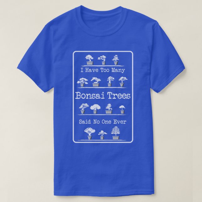 T-shirt Trop de Bonsai Trees Cadeau (Design devant)