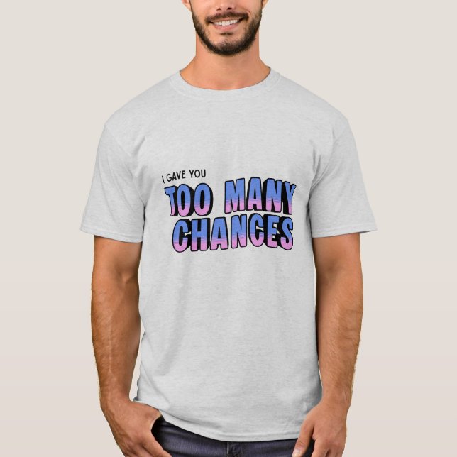 T-shirt Trop de Chances (Devant)