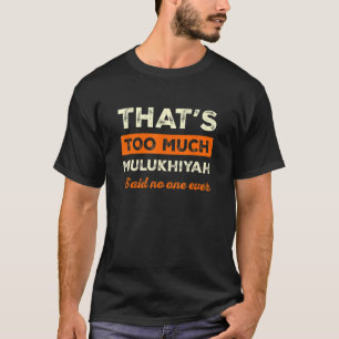 T-shirt Trop de Mulukhiyah Funny Molokhia Humour Ve