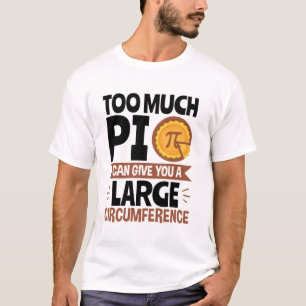 T-shirt Trop de Pi peut vous donner une grande circonféren
