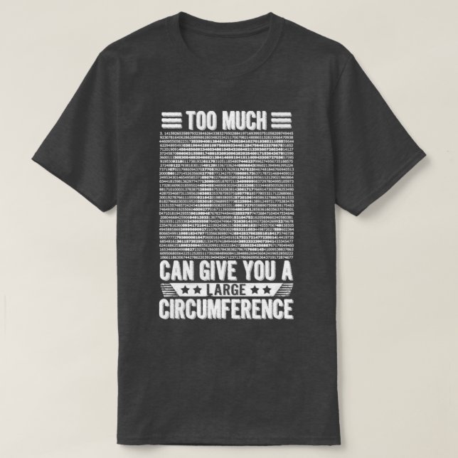 T-shirt Trop De Pi Peuvent Vous Donner Un Pi De Grande Cir (Design devant)