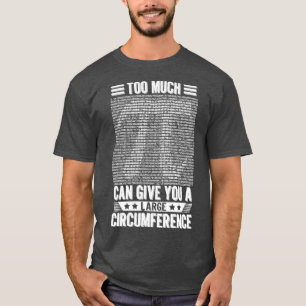 T-shirt Trop De Pi Peuvent Vous Donner Un Pi De Grande Cir
