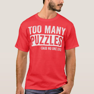 T-shirt Trop De Puzzles Drôle Puzzler