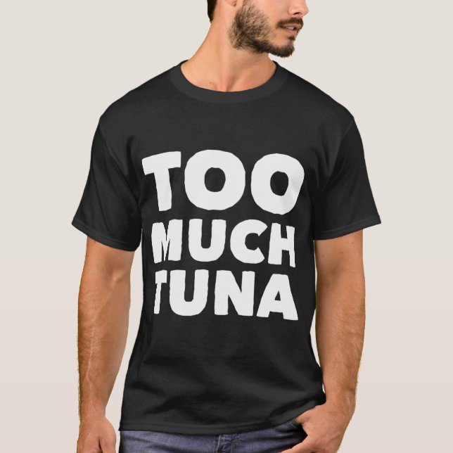 T-shirt Trop de thon (Devant)