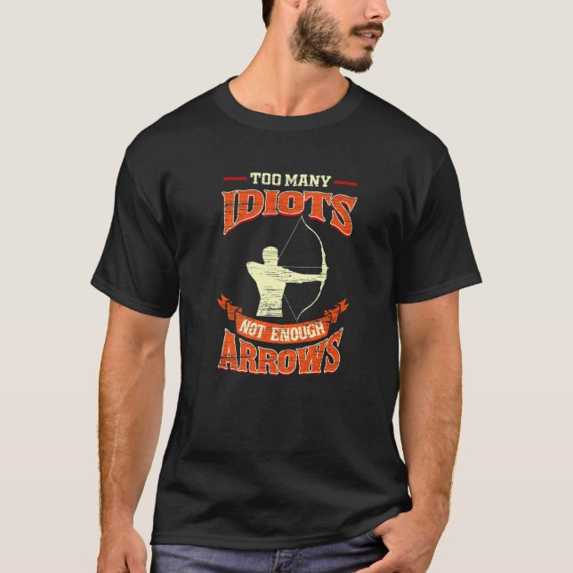 T-shirt Trop D'Idiots Pas Assez De Flèches Tir À L'Arc (Devant)