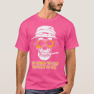 T-shirt Trop Étrange Pour Vivre Trop Rare Pour Mourir Drôl